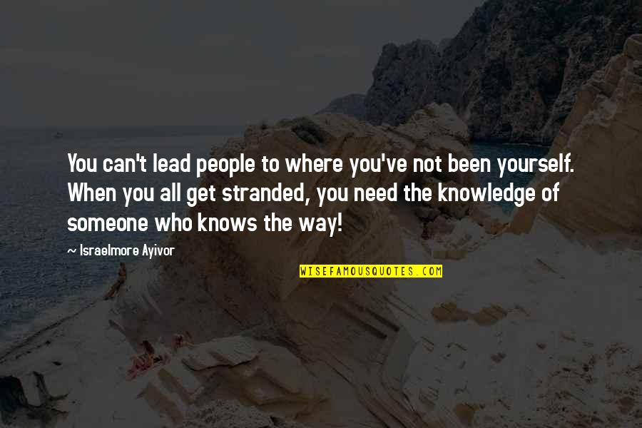 Lead Someone On Quotes By Israelmore Ayivor: You can't lead people to where you've not