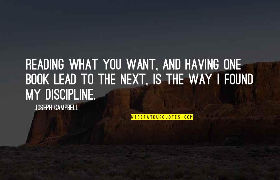 Lead The Way Quotes By Joseph Campbell: Reading what you want, and having one book