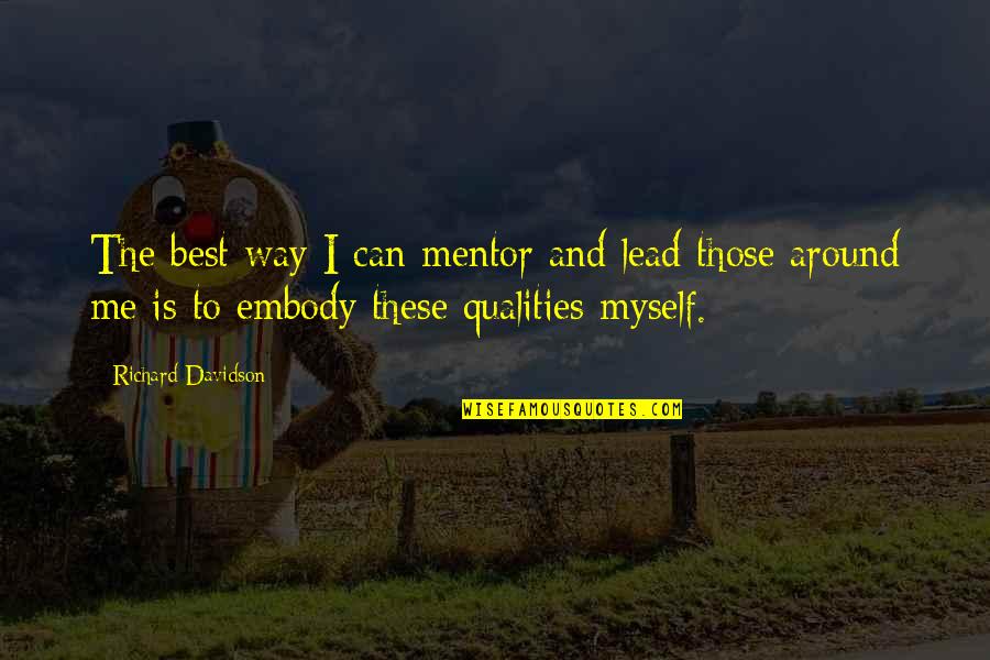 Lead The Way Quotes By Richard Davidson: The best way I can mentor and lead