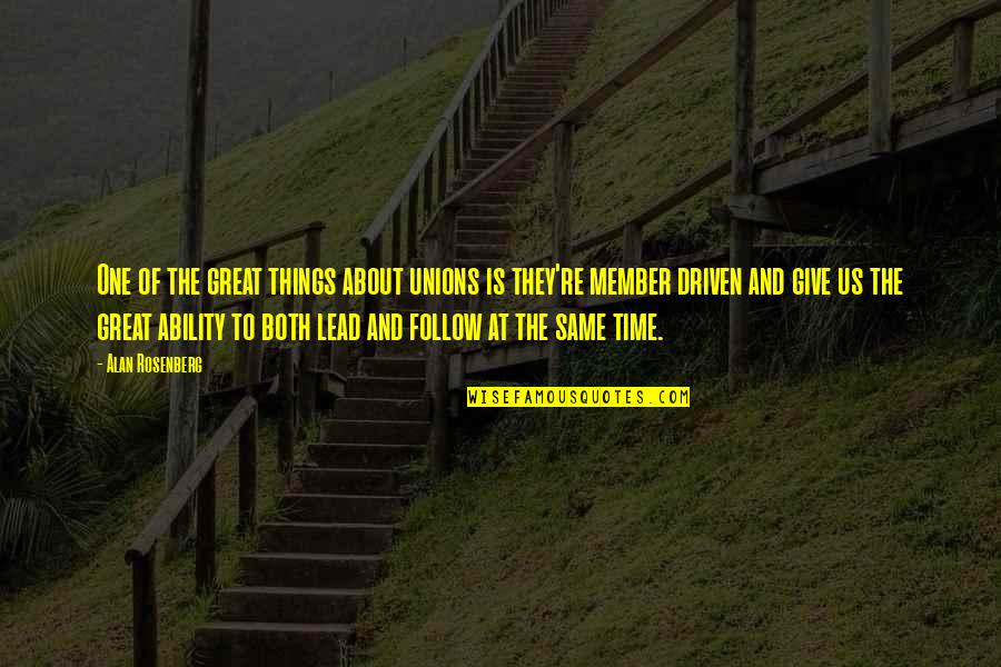 Lead Time Quotes By Alan Rosenberg: One of the great things about unions is