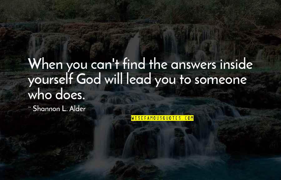 Lead Yourself Quotes By Shannon L. Alder: When you can't find the answers inside yourself