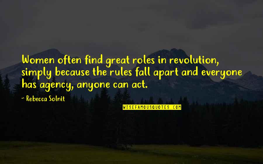 Leadbeaters Possum Quotes By Rebecca Solnit: Women often find great roles in revolution, simply