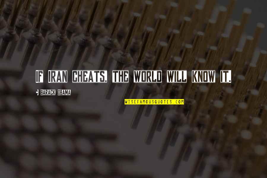 Leadbitter Chiropractor Quotes By Barack Obama: If Iran cheats, the world will know it.
