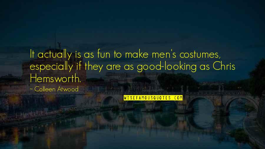 Leade Quotes By Colleen Atwood: It actually is as fun to make men's