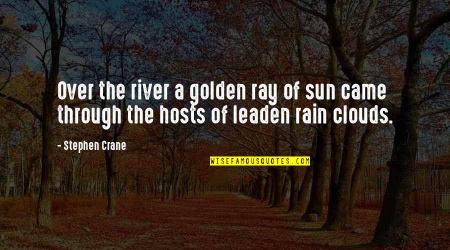 Leaden Quotes By Stephen Crane: Over the river a golden ray of sun