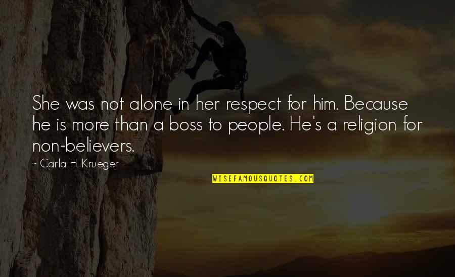 Leader And Boss Quotes By Carla H. Krueger: She was not alone in her respect for