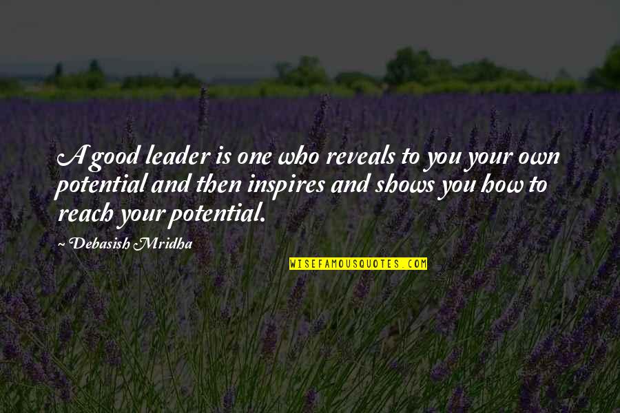 Leader And Quotes By Debasish Mridha: A good leader is one who reveals to Leader And Quotes By Debasish Mridha: A good leader is one who reveals to
