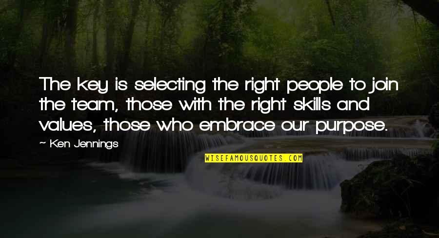 Leader And Team Quotes By Ken Jennings: The key is selecting the right people to