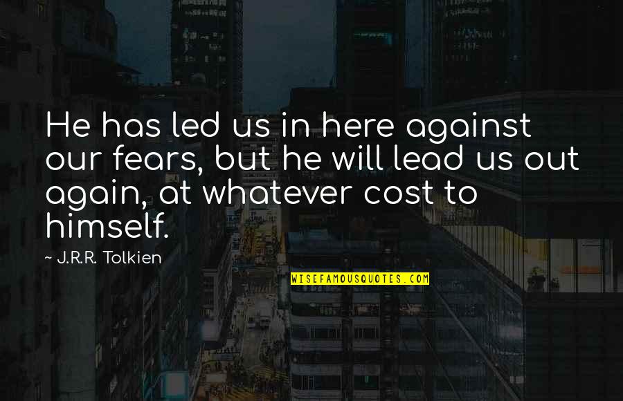 Leader At Quotes By J.R.R. Tolkien: He has led us in here against our