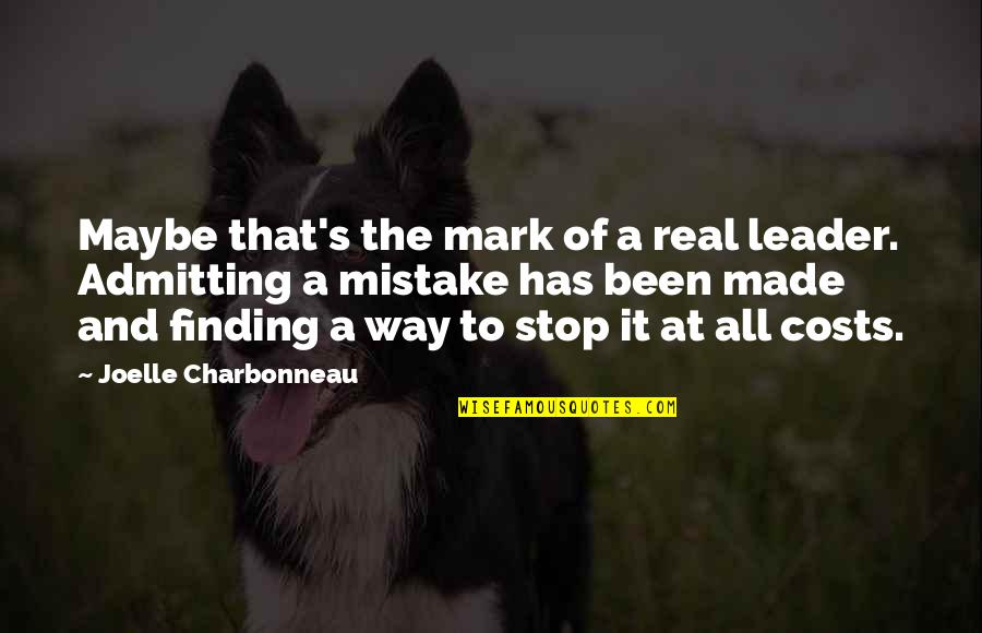 Leader At Quotes By Joelle Charbonneau: Maybe that's the mark of a real leader.