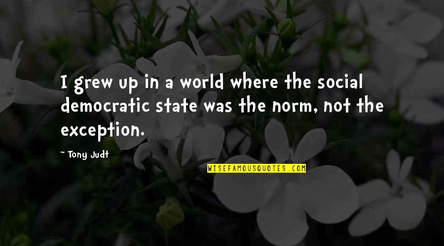Leader Communication Quotes By Tony Judt: I grew up in a world where the