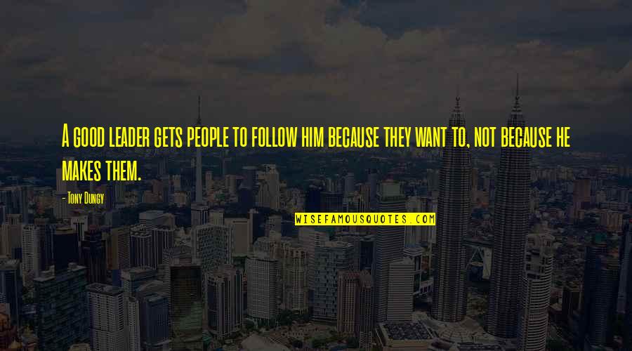 Leader Follow Quotes By Tony Dungy: A good leader gets people to follow him Leader Follow Quotes By Tony Dungy: A good leader gets people to follow him