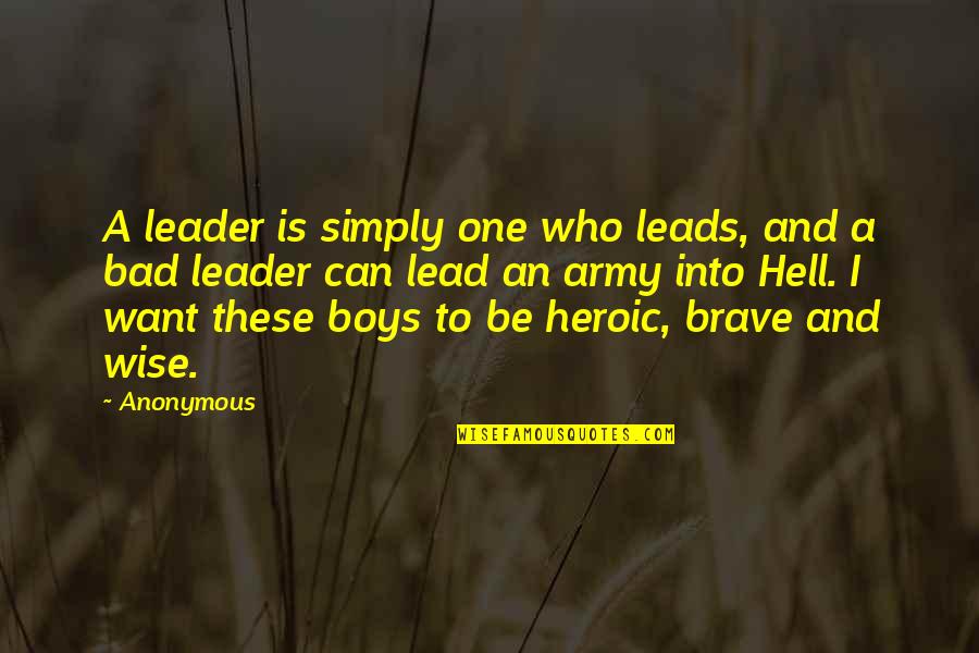 Leader Leads Quotes By Anonymous: A leader is simply one who leads, and