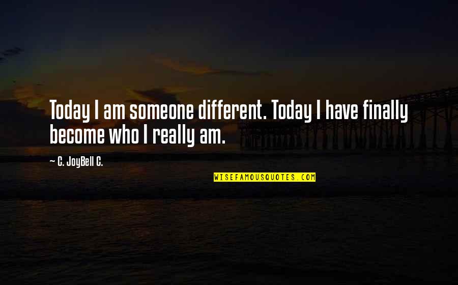 Leader Leads Quotes By C. JoyBell C.: Today I am someone different. Today I have