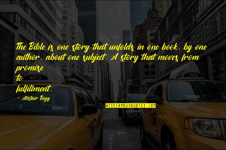 Leader Of The Cleric Guild Quotes By Alistair Begg: The Bible is one story that unfolds in Leader Of The Cleric Guild Quotes By Alistair Begg: The Bible is one story that unfolds in