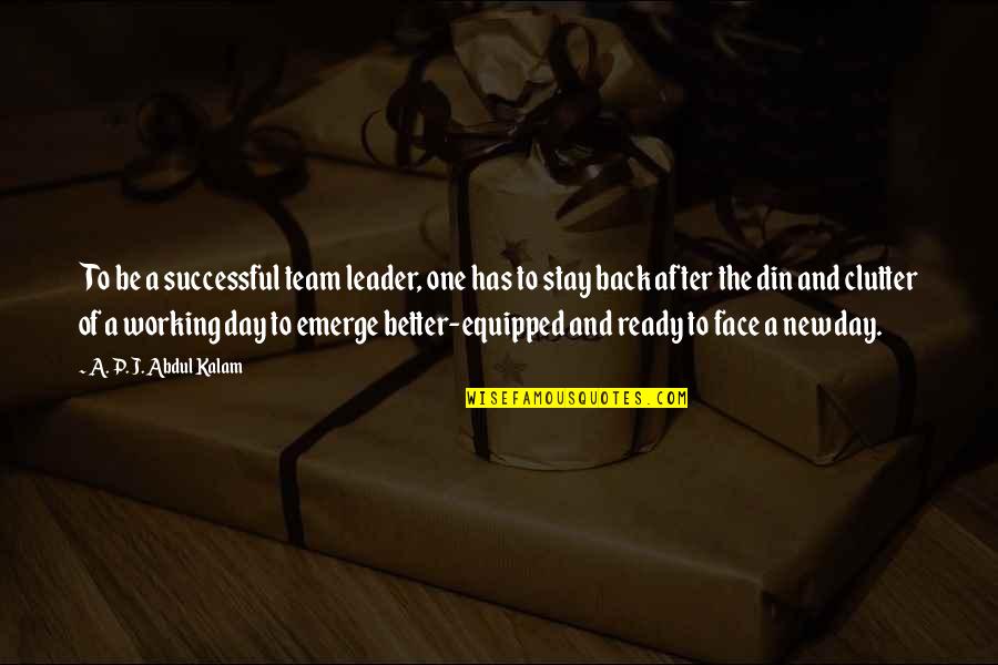 Leader Of The Team Quotes By A. P. J. Abdul Kalam: To be a successful team leader, one has Leader Of The Team Quotes By A. P. J. Abdul Kalam: To be a successful team leader, one has