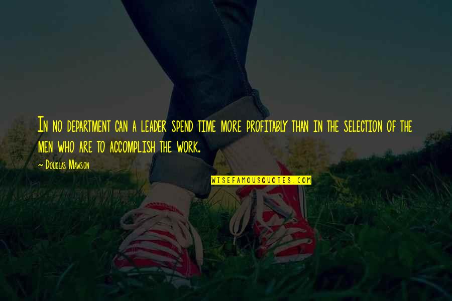 Leader Work Quotes By Douglas Mawson: In no department can a leader spend time
