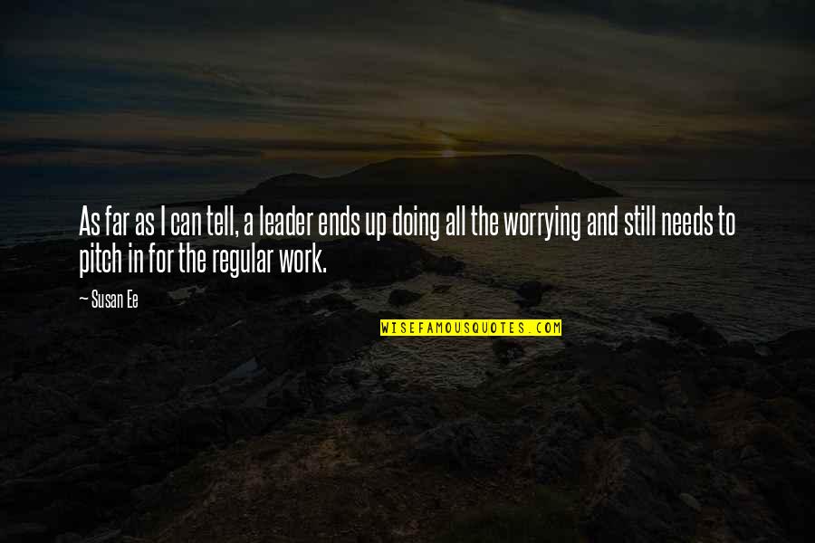 Leader Work Quotes By Susan Ee: As far as I can tell, a leader