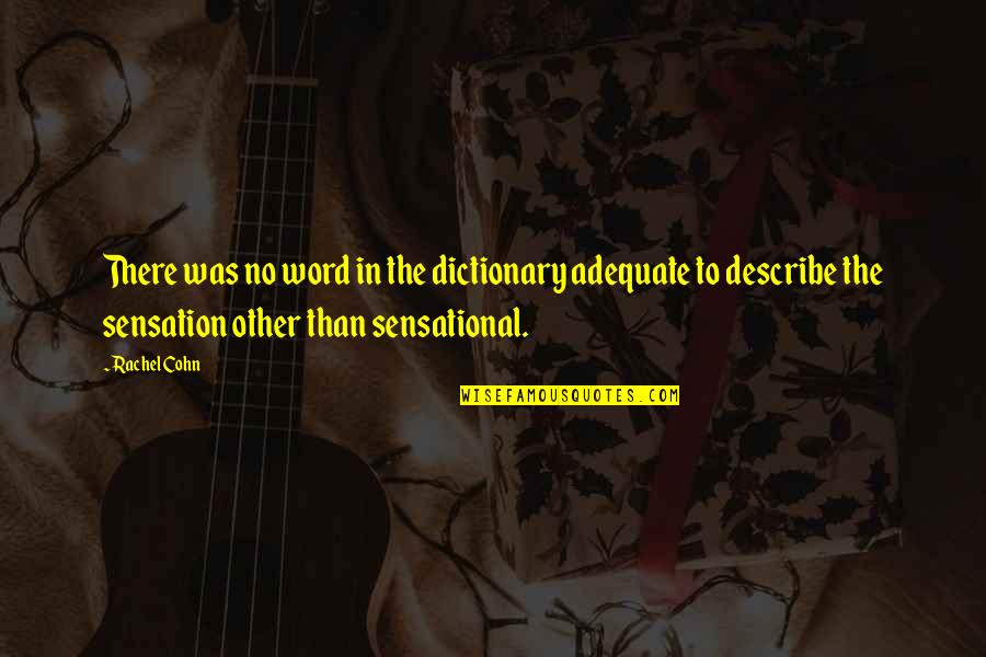 Leaderhsip Quotes By Rachel Cohn: There was no word in the dictionary adequate Leaderhsip Quotes By Rachel Cohn: There was no word in the dictionary adequate