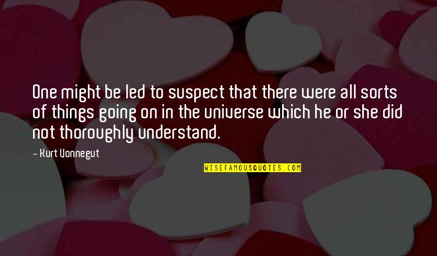 Leaders And Communication Quotes By Kurt Vonnegut: One might be led to suspect that there