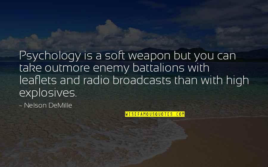 Leaders And Communication Quotes By Nelson DeMille: Psychology is a soft weapon but you can Leaders And Communication Quotes By Nelson DeMille: Psychology is a soft weapon but you can