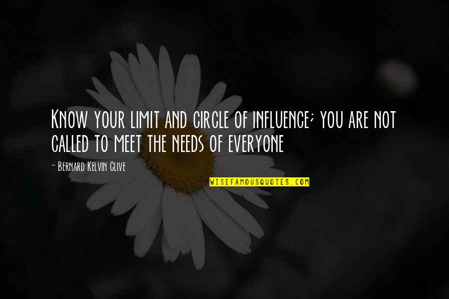Leaders And Leadership Quotes By Bernard Kelvin Clive: Know your limit and circle of influence; you