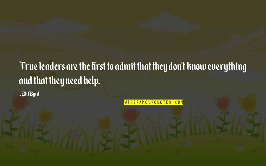 Leaders And Leadership Quotes By Bill Byrd: True leaders are the first to admit that