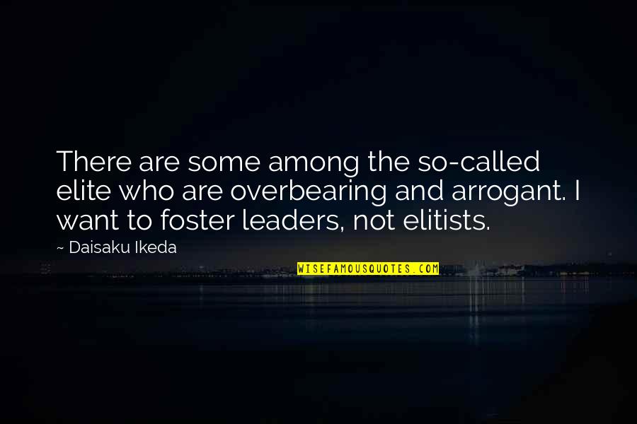 Leaders And Leadership Quotes By Daisaku Ikeda: There are some among the so-called elite who