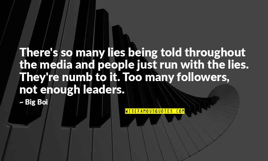 Leaders Followers Quotes By Big Boi: There's so many lies being told throughout the
