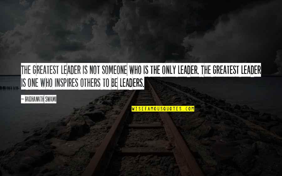 Leaders Inspire Quotes By Radhanath Swami: The greatest leader is not someone who is