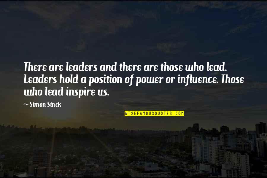 Leaders Inspire Quotes By Simon Sinek: There are leaders and there are those who