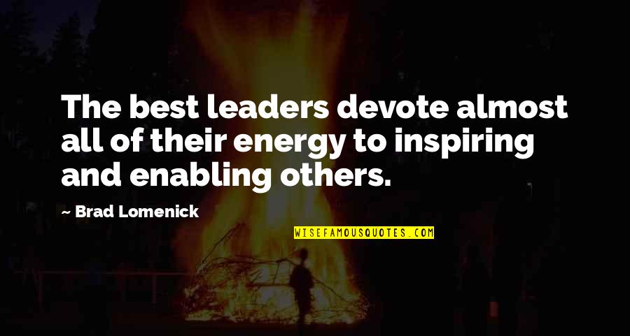 Leaders Inspiring Others Quotes By Brad Lomenick: The best leaders devote almost all of their