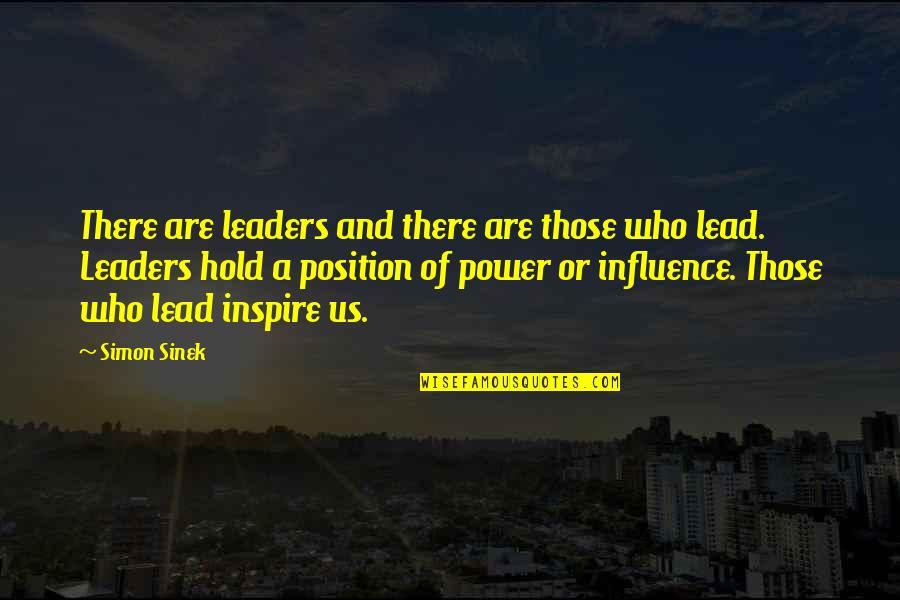 Leaders Lead Quotes By Simon Sinek: There are leaders and there are those who