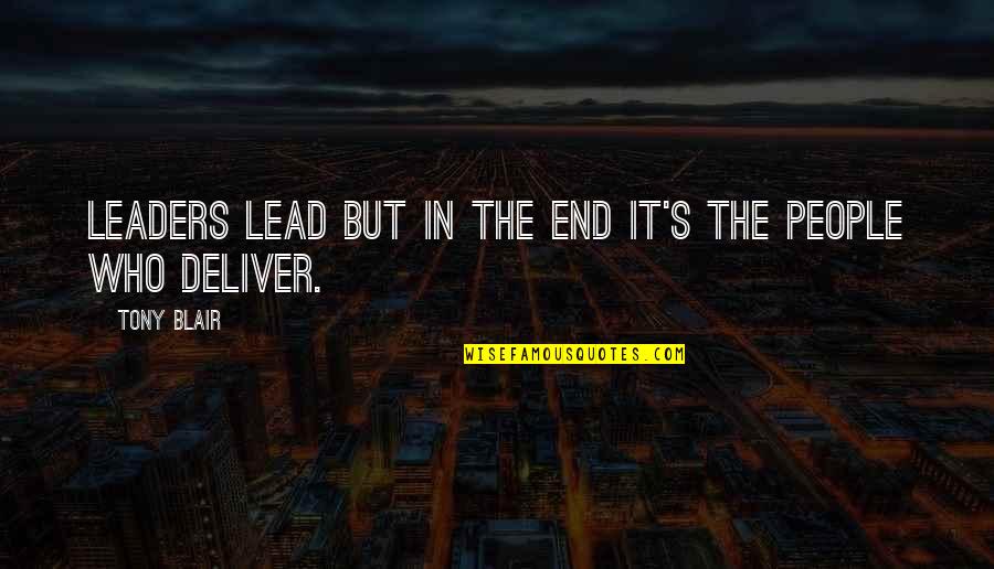 Leaders Lead Quotes By Tony Blair: Leaders lead but in the end it's the