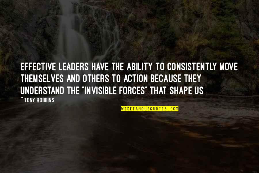 Leaders Move On Quotes By Tony Robbins: Effective leaders have the ability to consistently move