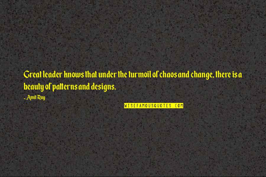Leadership And Change Quotes By Amit Ray: Great leader knows that under the turmoil of