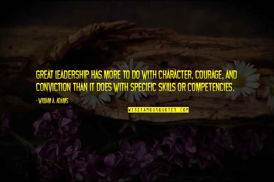Leadership And Character Quotes By William A. Adams: Great leadership has more to do with character,
