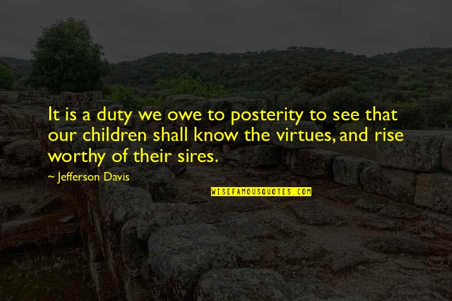 Leadership And Commitment Quotes By Jefferson Davis: It is a duty we owe to posterity