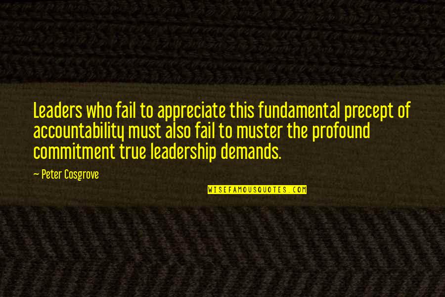 Leadership And Commitment Quotes By Peter Cosgrove: Leaders who fail to appreciate this fundamental precept