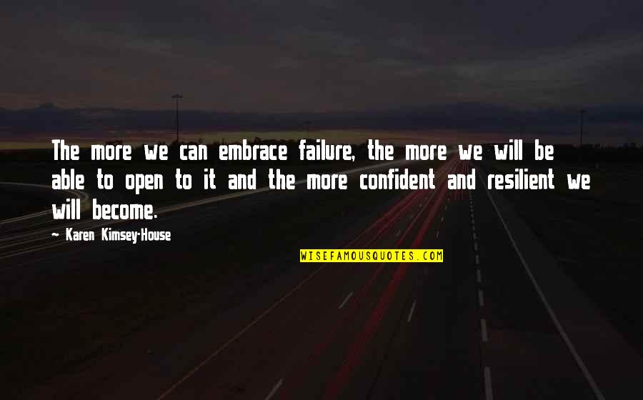 Leadership And Failure Quotes By Karen Kimsey-House: The more we can embrace failure, the more Leadership And Failure Quotes By Karen Kimsey-House: The more we can embrace failure, the more