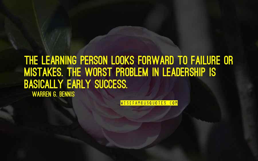 Leadership And Failure Quotes By Warren G. Bennis: The learning person looks forward to failure or