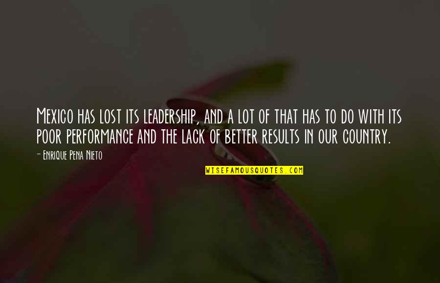 Leadership And Its Quotes By Enrique Pena Nieto: Mexico has lost its leadership, and a lot