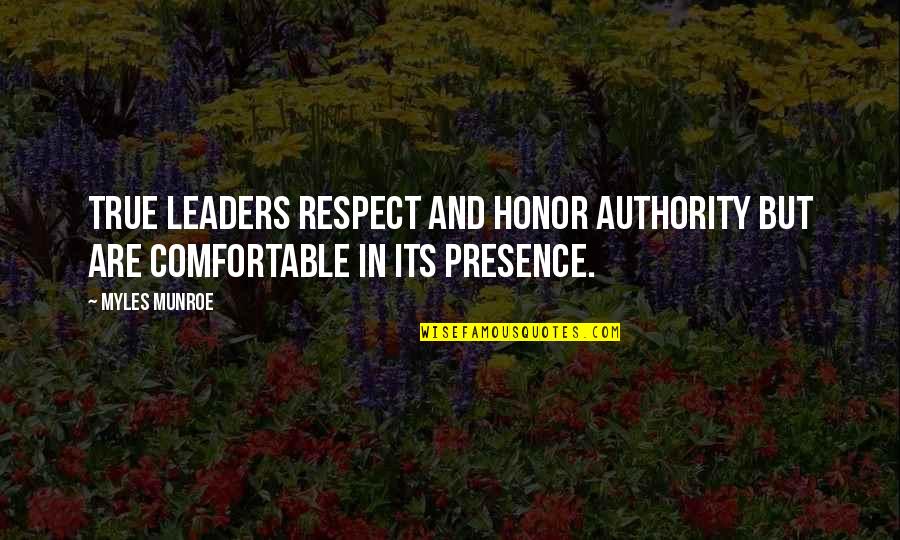 Leadership And Its Quotes By Myles Munroe: True leaders respect and honor authority but are
