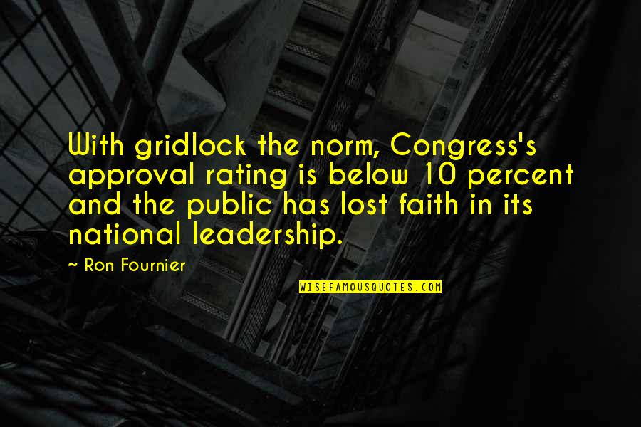 Leadership And Its Quotes By Ron Fournier: With gridlock the norm, Congress's approval rating is