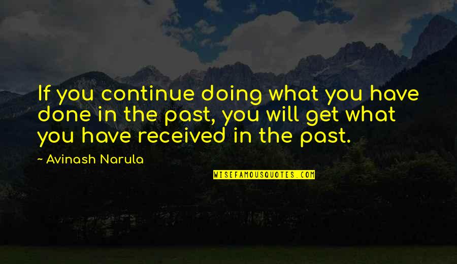 Leadership And Management Quotes By Avinash Narula: If you continue doing what you have done