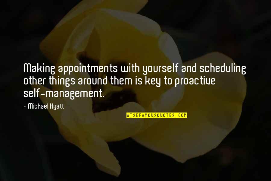 Leadership And Management Quotes By Michael Hyatt: Making appointments with yourself and scheduling other things