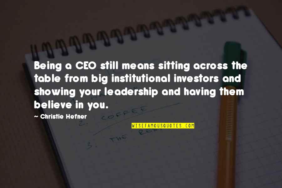 Leadership And Quotes By Christie Hefner: Being a CEO still means sitting across the