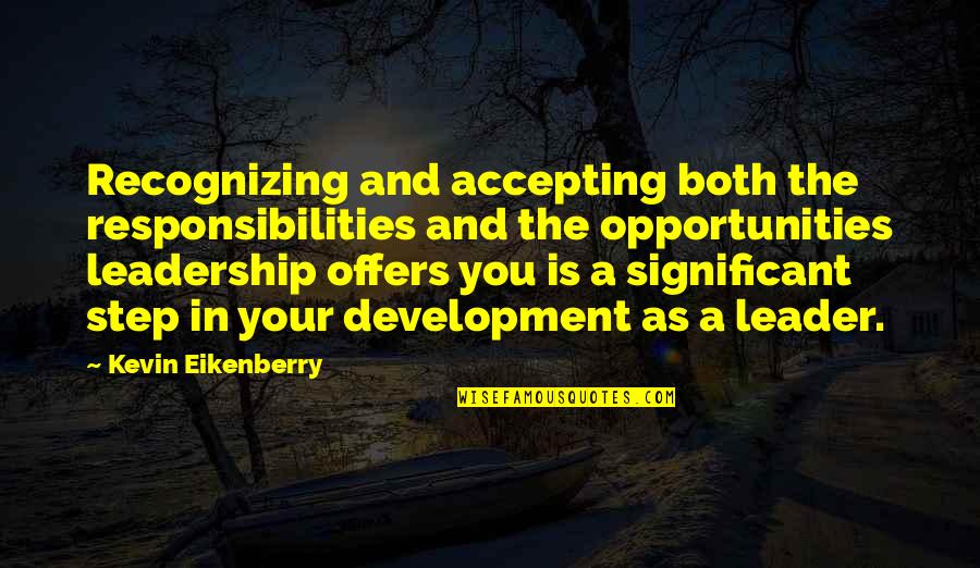 Leadership And Quotes By Kevin Eikenberry: Recognizing and accepting both the responsibilities and the