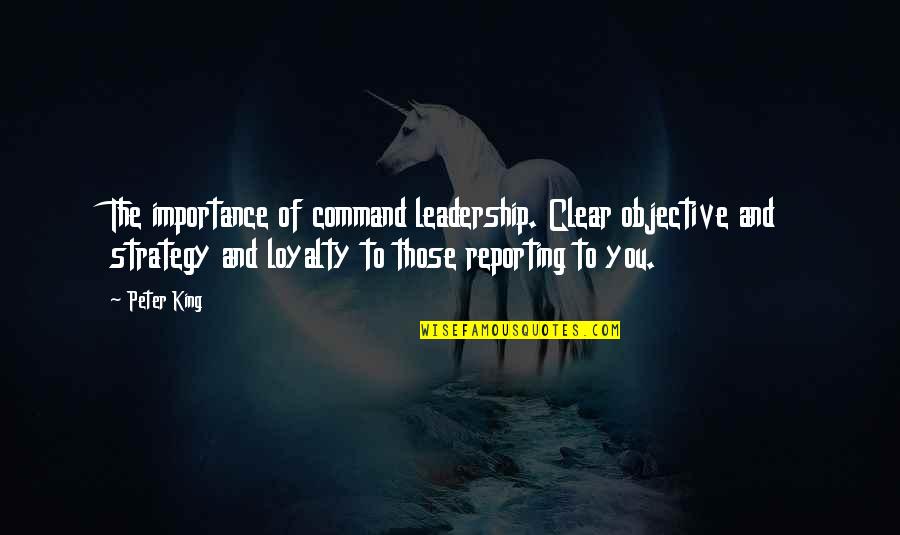 Leadership And Quotes By Peter King: The importance of command leadership. Clear objective and