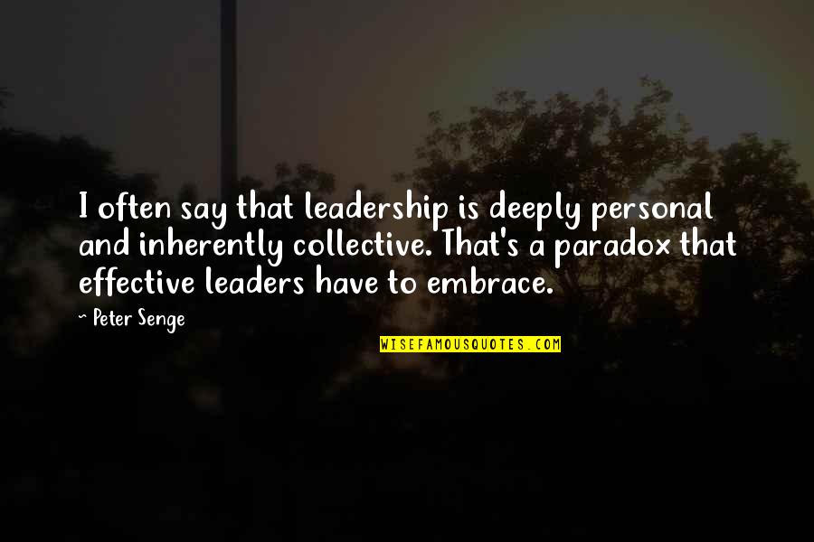 Leadership And Quotes By Peter Senge: I often say that leadership is deeply personal